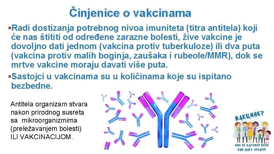 Činjenice o vakcinama §Radi dostizanja potrebnog nivoa imuniteta (titra antitela) koji će nas štititi