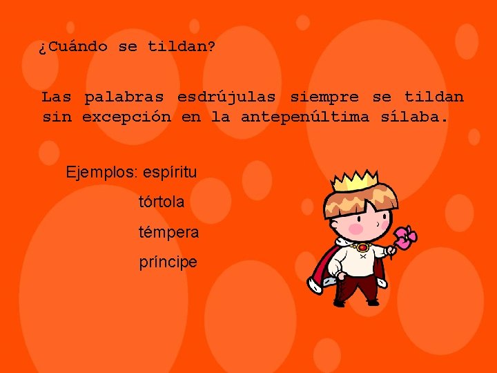 ¿Cuándo se tildan? Las palabras esdrújulas siempre se tildan sin excepción en la antepenúltima