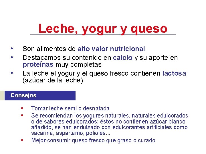 Leche, yogur y queso • • • Son alimentos de alto valor nutricional Destacamos