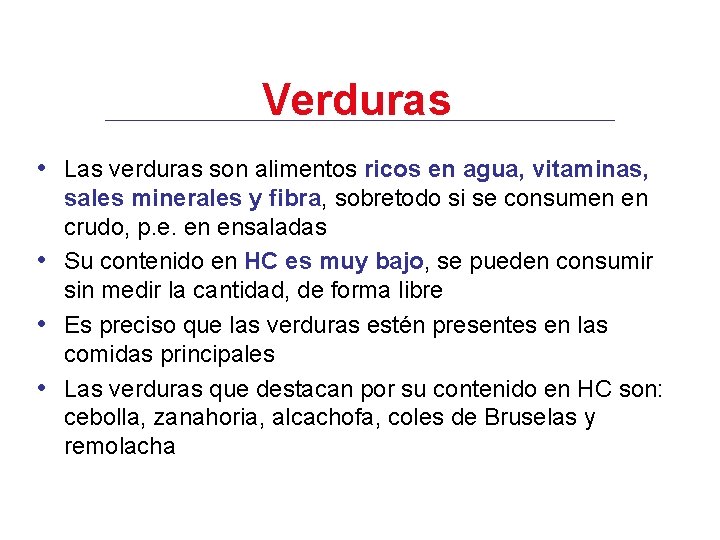 Verduras • Las verduras son alimentos ricos en agua, vitaminas, • • • sales