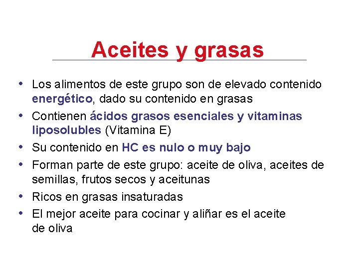 Aceites y grasas • Los alimentos de este grupo son de elevado contenido •