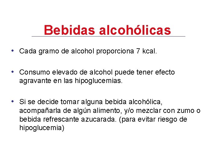 Bebidas alcohólicas • Cada gramo de alcohol proporciona 7 kcal. • Consumo elevado de