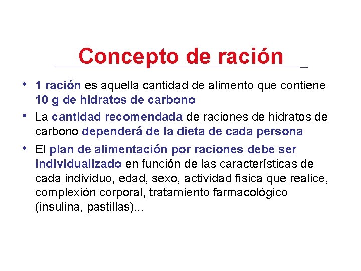 Concepto de ración • 1 ración es aquella cantidad de alimento que contiene •