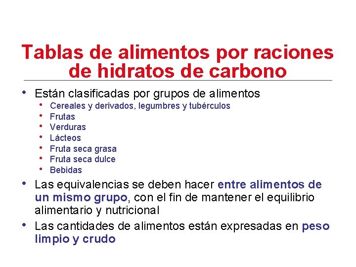 Tablas de alimentos por raciones de hidratos de carbono • Están clasificadas por grupos