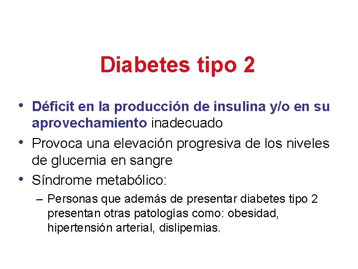 Diabetes tipo 2 • Déficit en la producción de insulina y/o en su •