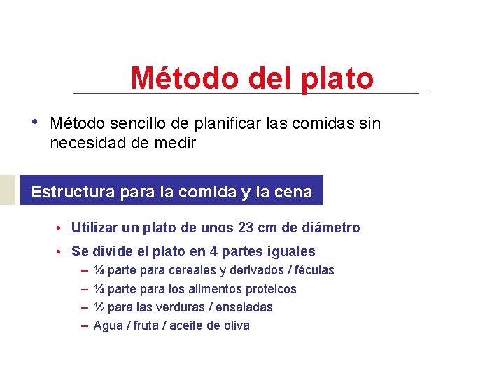 Método del plato • Método sencillo de planificar las comidas sin necesidad de medir