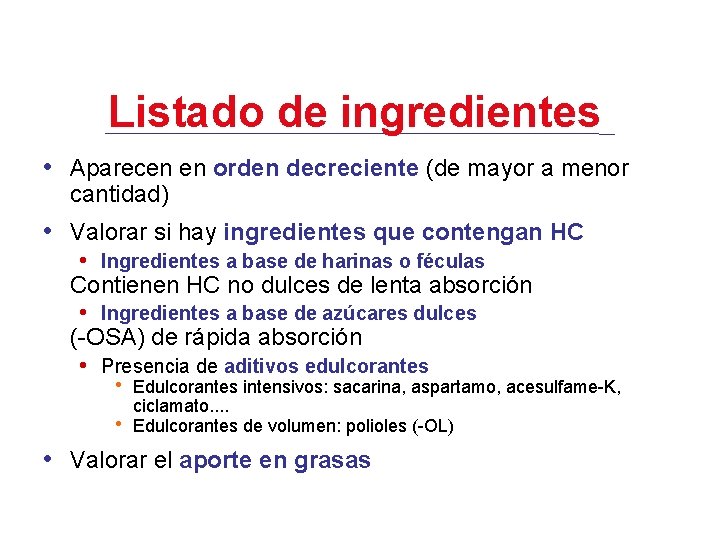 Listado de ingredientes • Aparecen en orden decreciente (de mayor a menor cantidad) •