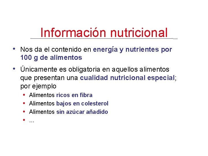 Información nutricional • Nos da el contenido en energía y nutrientes por 100 g