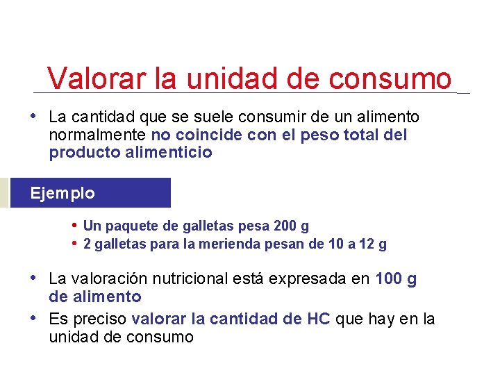 Valorar la unidad de consumo • La cantidad que se suele consumir de un