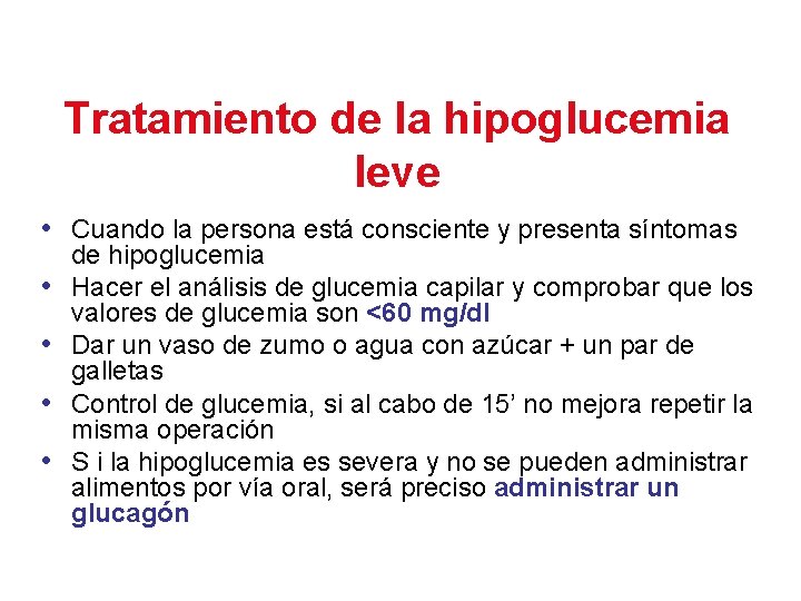 Tratamiento de la hipoglucemia leve • Cuando la persona está consciente y presenta síntomas