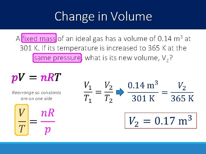 Change in Volume A fixed mass of an ideal gas has a volume of