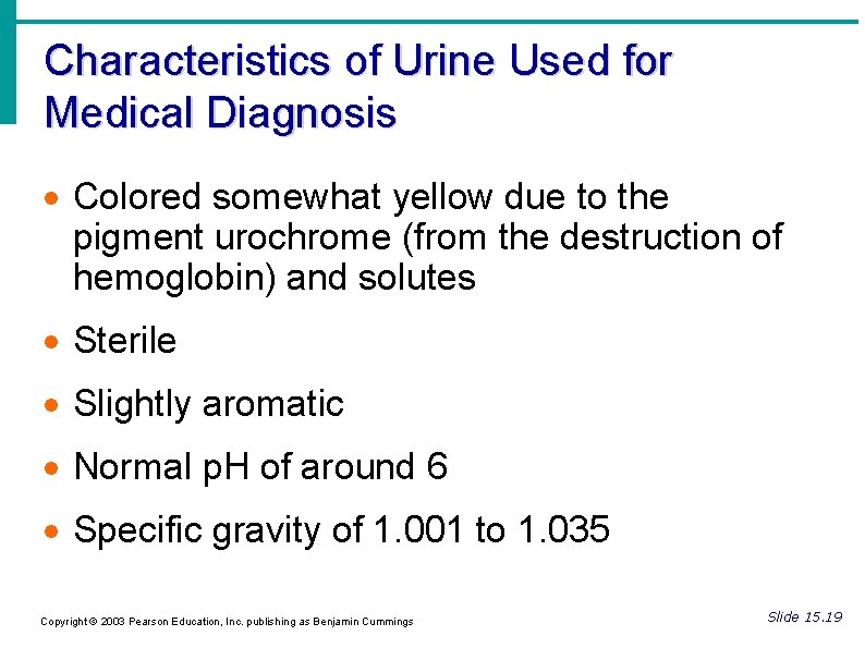 Characteristics of Urine Used for Medical Diagnosis Colored somewhat yellow due to the pigment