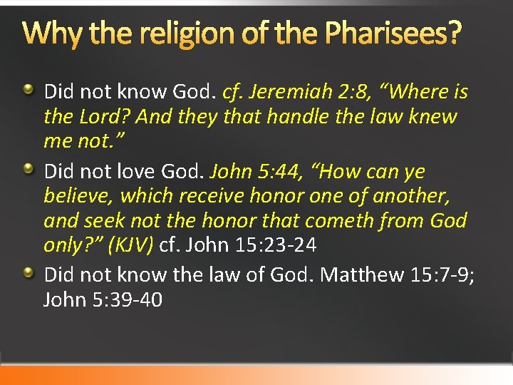 Why the religion of the Pharisees? Did not know God. cf. Jeremiah 2: 8,