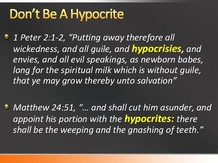 Don’t Be A Hypocrite 1 Peter 2: 1 -2, “Putting away therefore all wickedness,