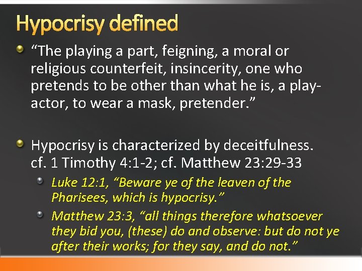 Hypocrisy defined “The playing a part, feigning, a moral or religious counterfeit, insincerity, one