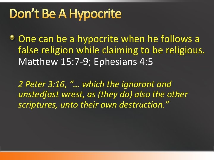 Don’t Be A Hypocrite One can be a hypocrite when he follows a false