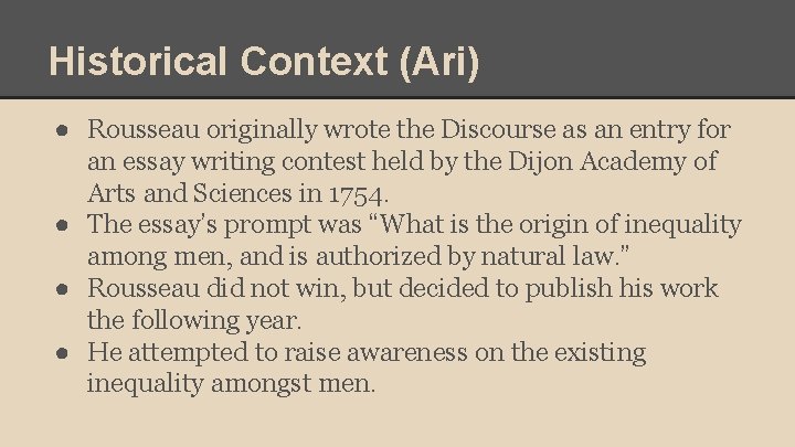 Historical Context (Ari) ● Rousseau originally wrote the Discourse as an entry for an