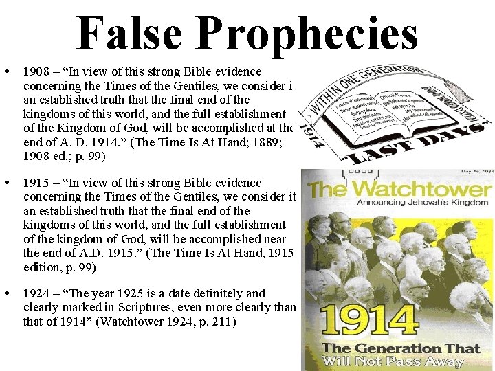 False Prophecies • 1908 – “In view of this strong Bible evidence concerning the
