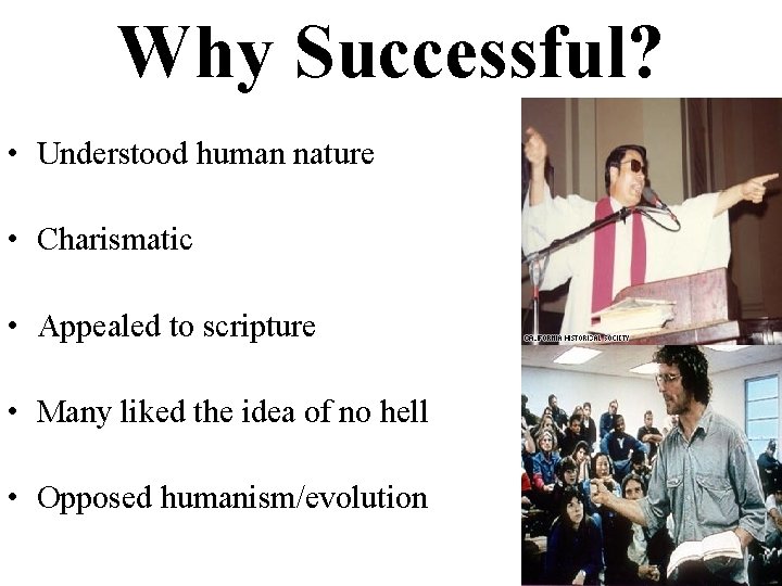 Why Successful? • Understood human nature • Charismatic • Appealed to scripture • Many