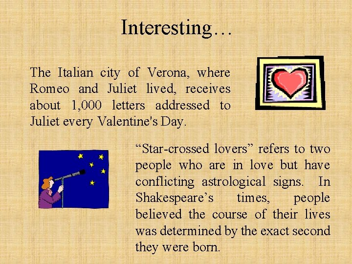Interesting… The Italian city of Verona, where Romeo and Juliet lived, receives about 1,