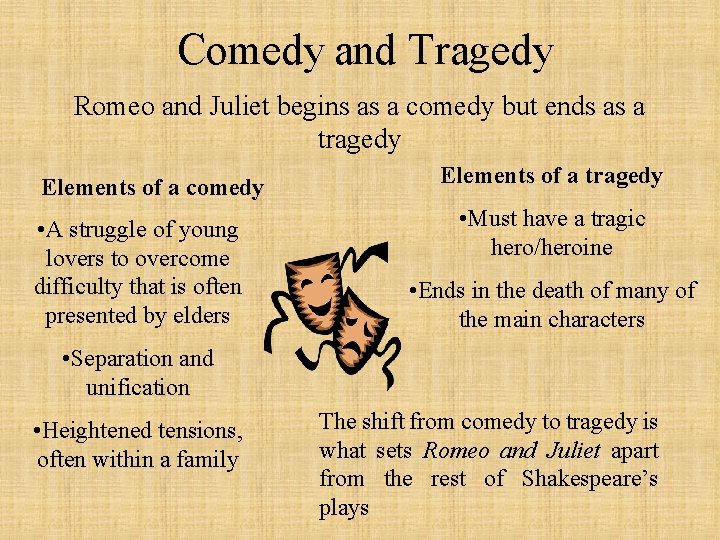 Comedy and Tragedy Romeo and Juliet begins as a comedy but ends as a