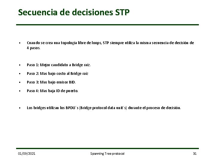 Secuencia de decisiones STP • Cuando se crea una topología libre de loops, STP
