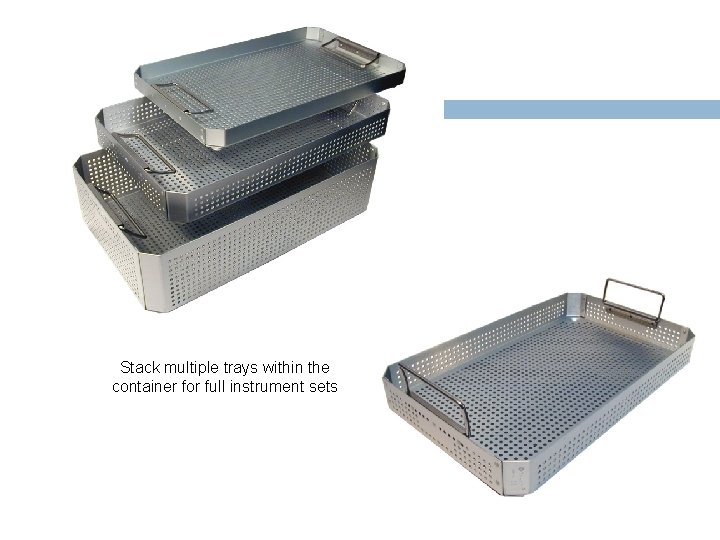 Stack multiple trays within the container for full instrument sets 