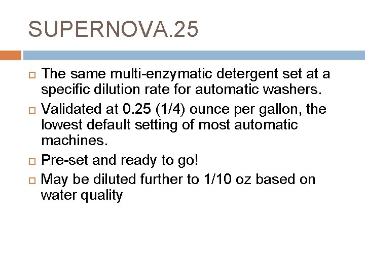 SUPERNOVA. 25 The same multi-enzymatic detergent set at a specific dilution rate for automatic