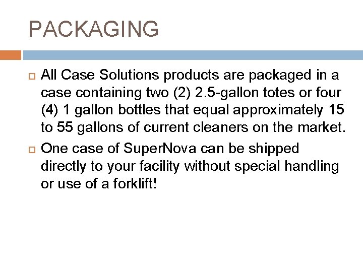 PACKAGING All Case Solutions products are packaged in a case containing two (2) 2.