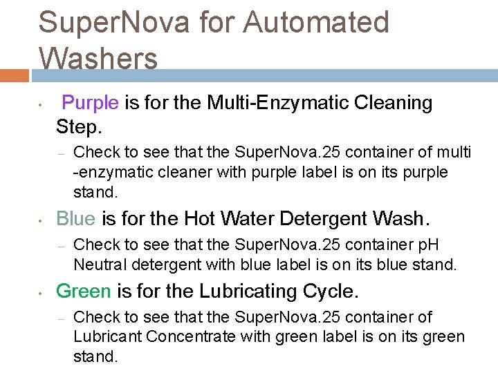 Super. Nova for Automated Washers • Purple is for the Multi-Enzymatic Cleaning Step. –