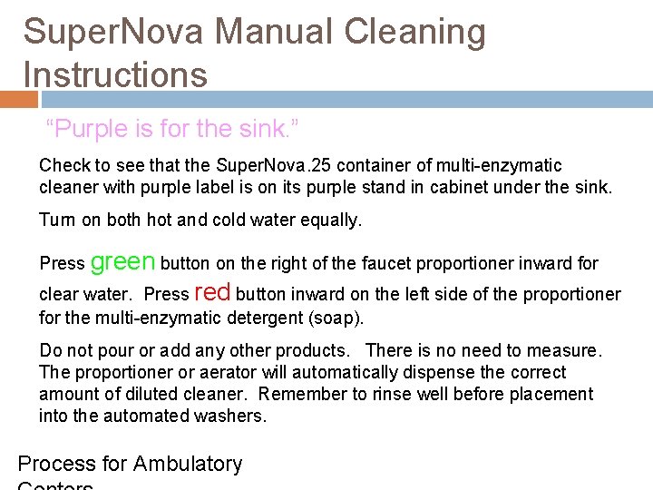 Super. Nova Manual Cleaning Instructions “Purple is for the sink. ” Check to see