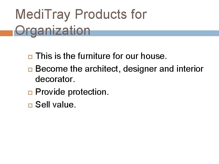 Medi. Tray Products for Organization This is the furniture for our house. Become the