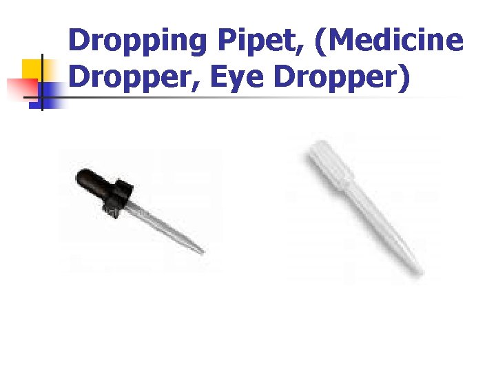 Dropping Pipet, (Medicine Dropper, Eye Dropper) 