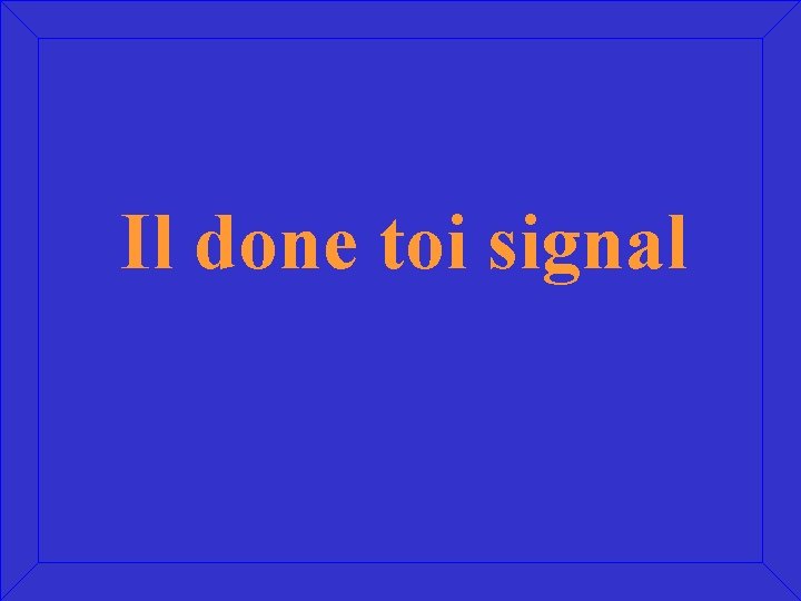 Il done toi signal 