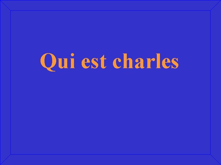 Qui est charles 