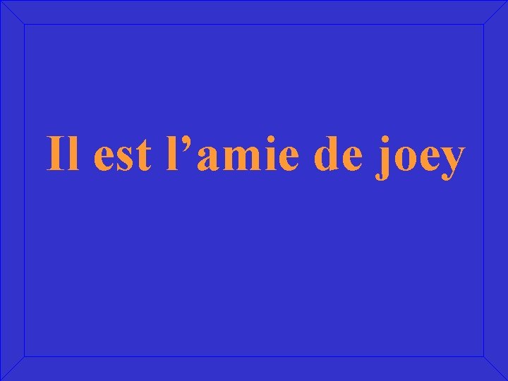 Il est l’amie de joey 