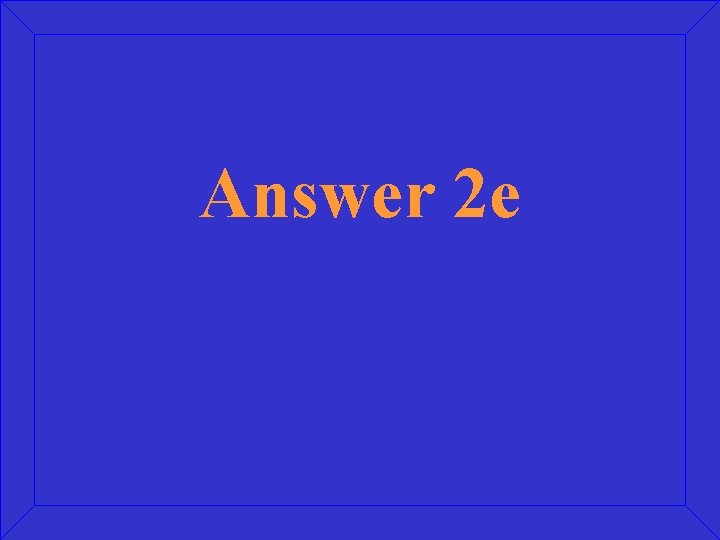 Answer 2 e 