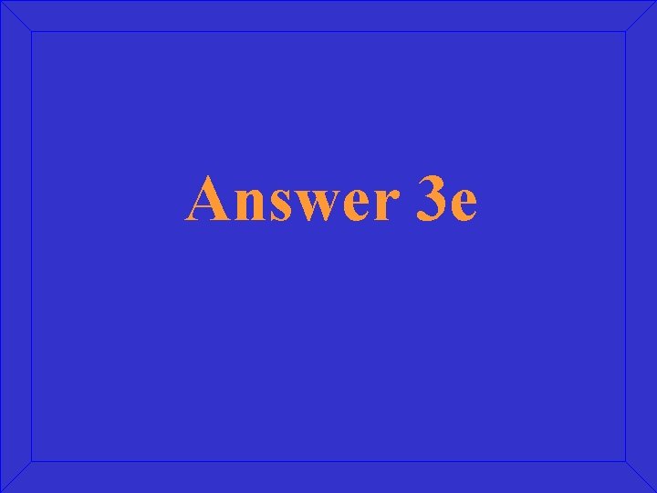 Answer 3 e 