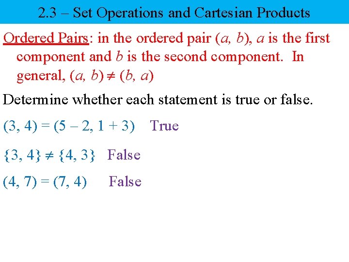 2. 3 – Set Operations and Cartesian Products Ordered Pairs: in the ordered pair