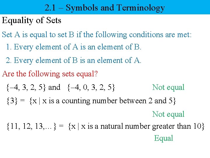 2. 1 – Symbols and Terminology Equality of Sets Set A is equal to