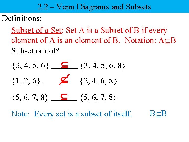 2. 2 – Venn Diagrams and Subsets Definitions: Subset of a Set: Set A