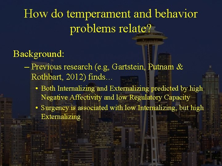 How do temperament and behavior problems relate? Background: – Previous research (e. g, Gartstein,