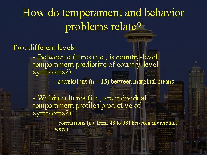 How do temperament and behavior problems relate? Two different levels: - Between cultures (i.