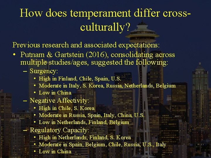 How does temperament differ crossculturally? Previous research and associated expectations: • Putnam & Gartstein