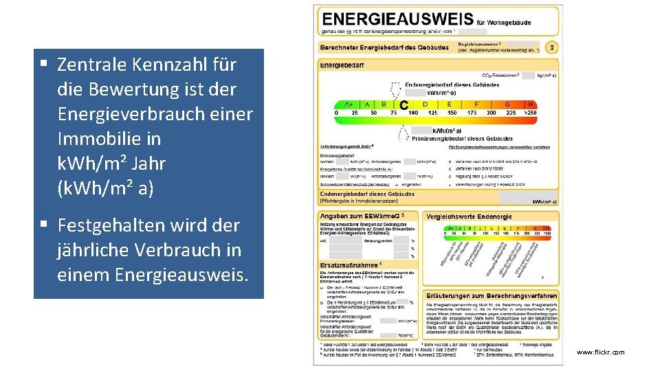 § Zentrale Kennzahl für die Bewertung ist der Energieverbrauch einer Immobilie in k. Wh/m²