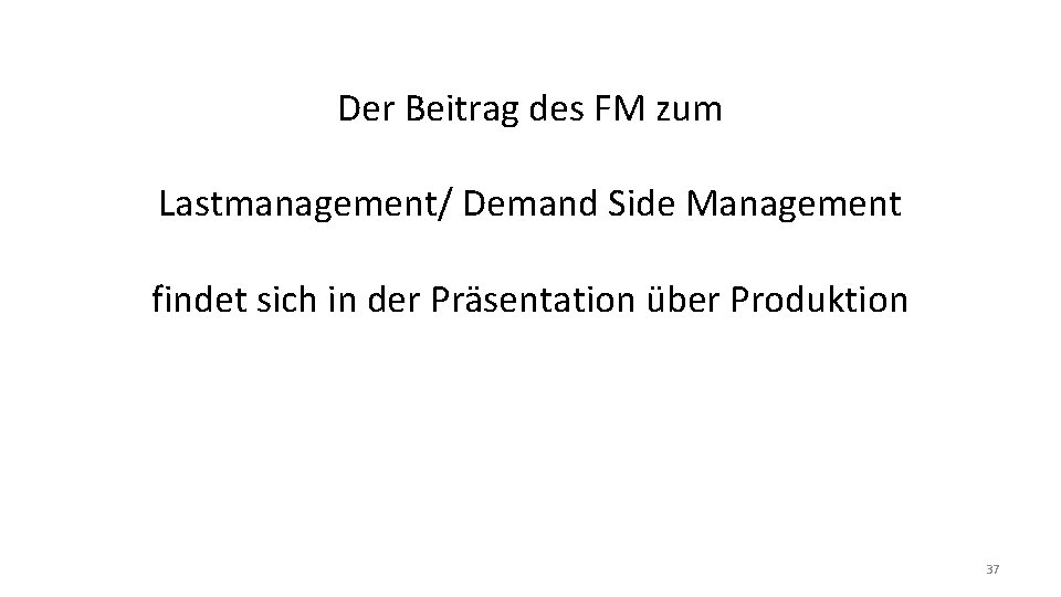 Der Beitrag des FM zum Lastmanagement/ Demand Side Management findet sich in der Präsentation