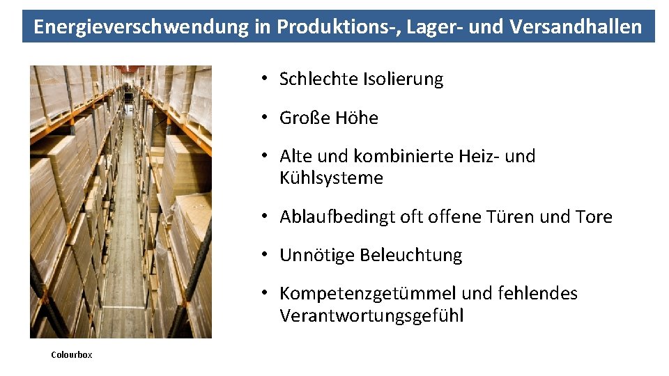 Energieverschwendung in Produktions-, Lager- und Versandhallen • Schlechte Isolierung • Große Höhe • Alte