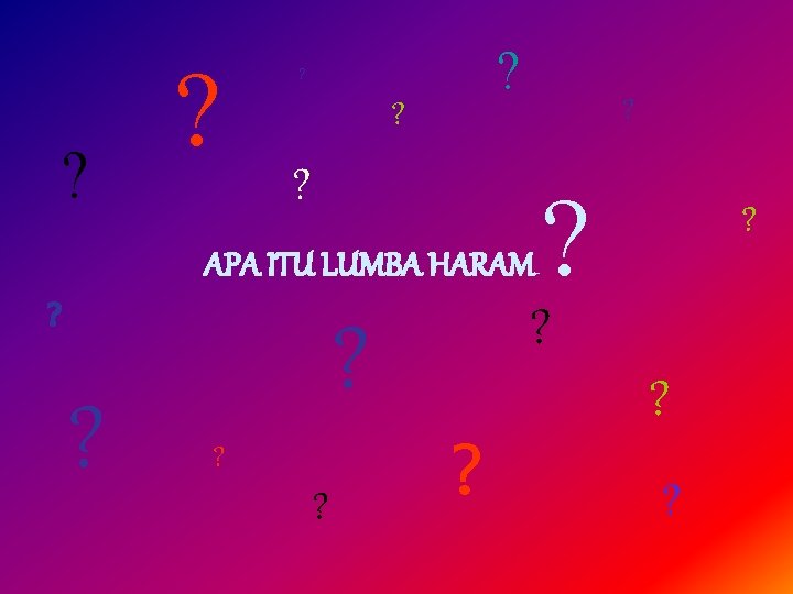 ? ? APA ITU LUMBA HARAM ? ? ? ? 