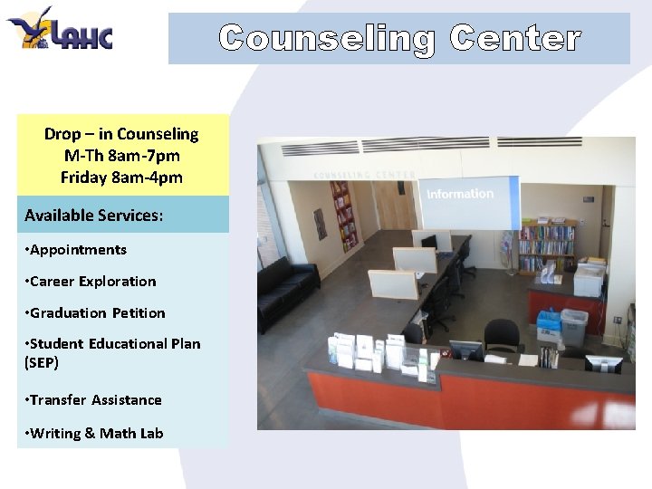 Counseling Center Drop – in Counseling M-Th 8 am-7 pm Friday 8 am-4 pm