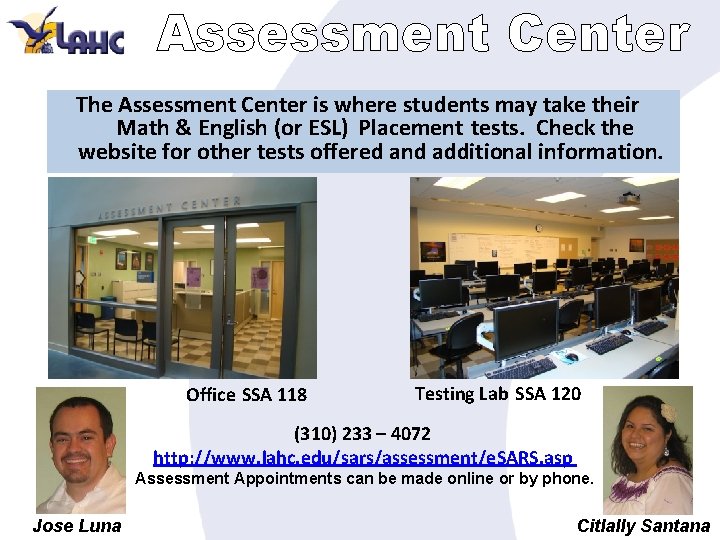 Assessment Center The Assessment Center is where students may take their Math & English